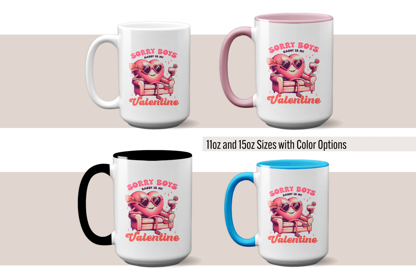 Unique Valentine’s Day Gift "Sorry Boys, Daddy Is My Valentine" Mug