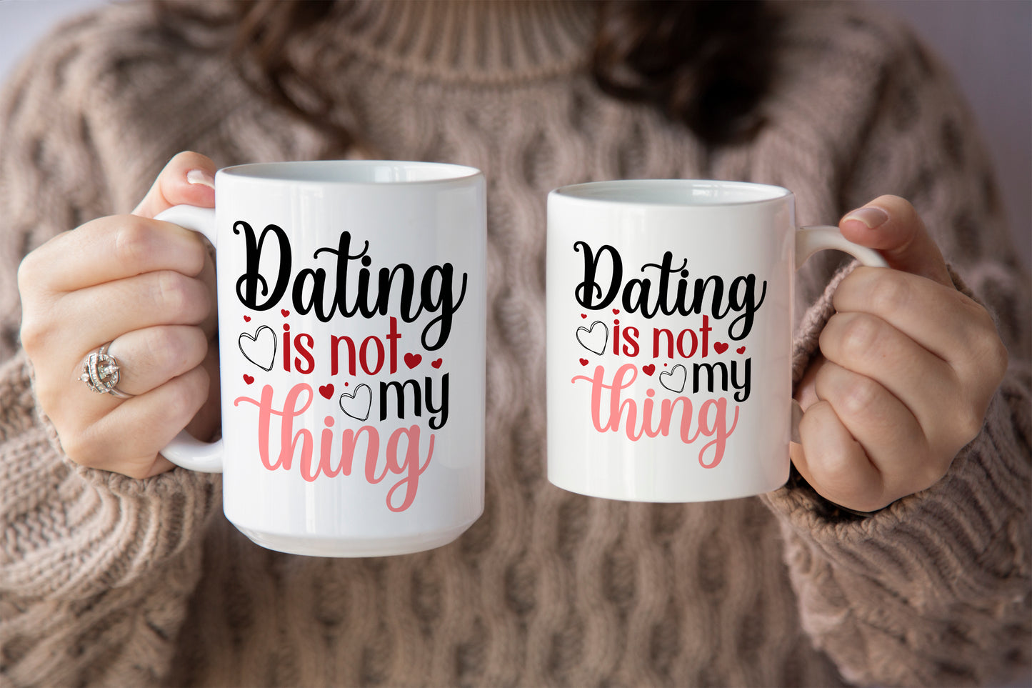 Fun "Dating Is Not My Thing" Valentine’s Day Mug