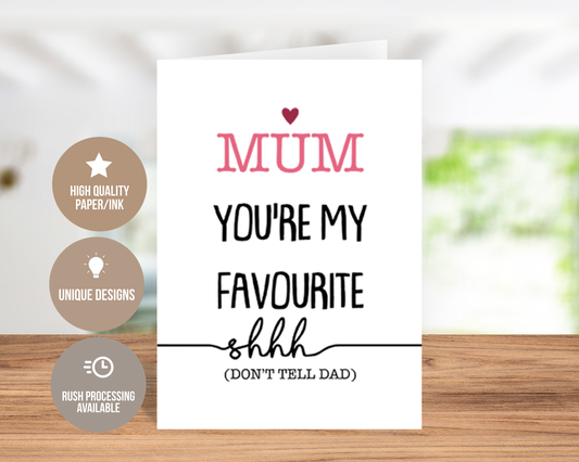 Mum, You're My Favorite - Shhh, Don't Tell Dad! Mother's Day Card