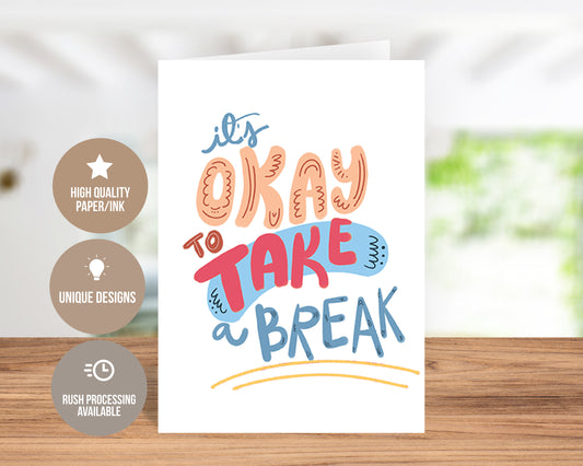It's Okay to Take A Break - Self-Care Greeting Card