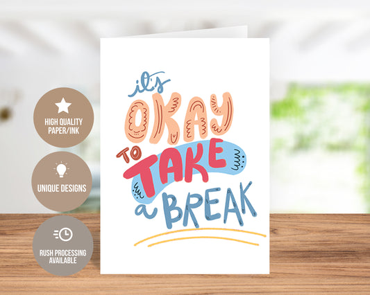 It's Okay to Take A Break - Self-Care Greeting Card