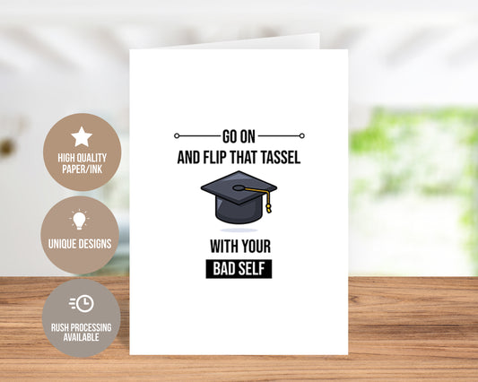 Go On And Flip That Tassel With Your Bad Self - Graduation Card