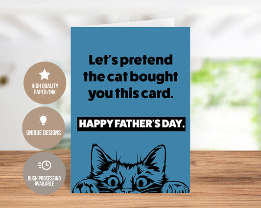 Let's Pretend The Cat Bought You This Card - Father's Day Card