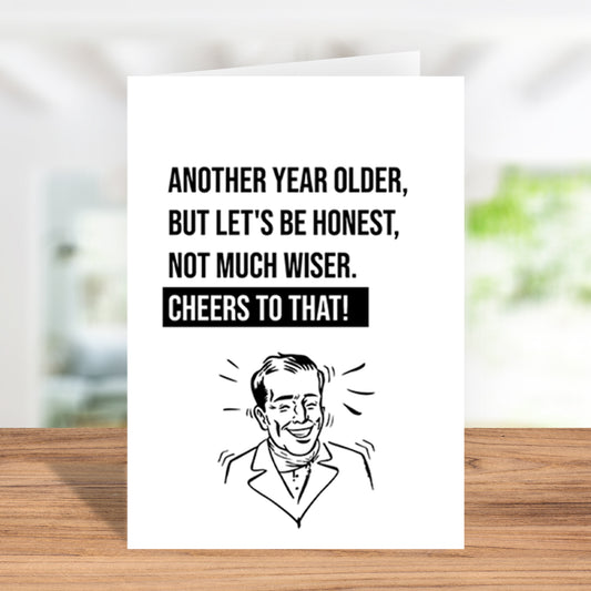Another Year Older, Not Much Wiser - Funny Birthday Card