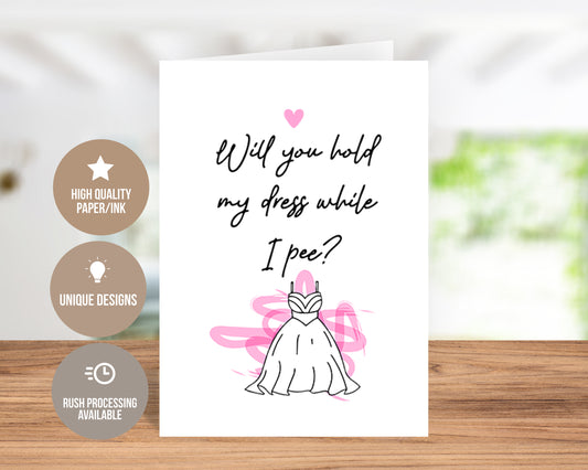 Will You Hold My Dress While I Pee-Traditional Card
