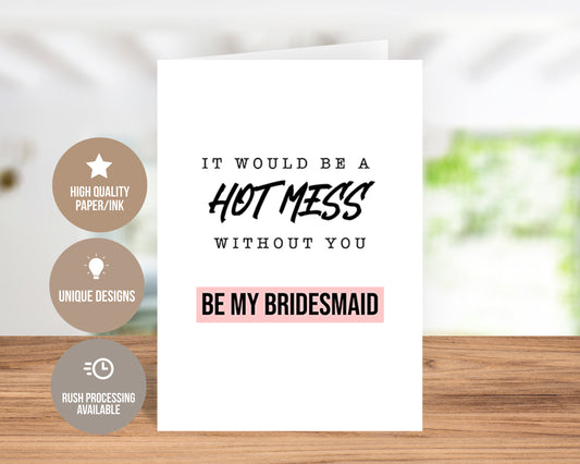 It Would Be A Hot Mess Without You-Bridesmaid-Traditional Card