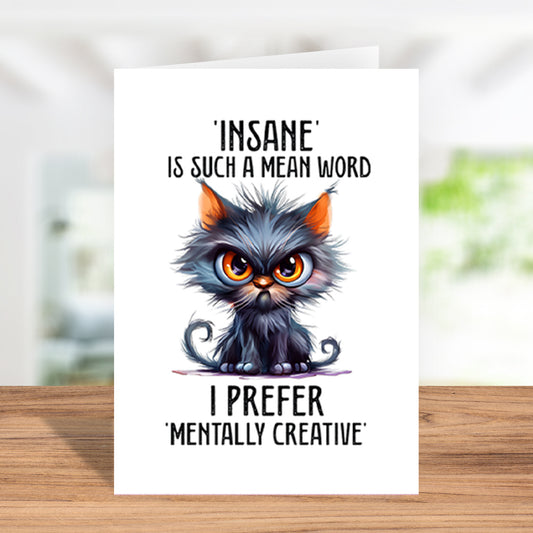 Funny "Insane Is Such A Mean Word" Greeting Card