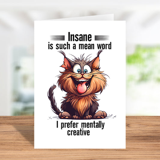 Funny "Insane Is Such A Mean Word" Greeting Card