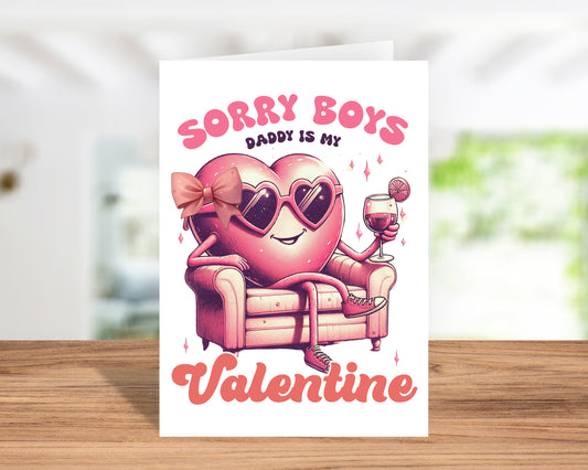 Fun "Sorry Boys, Daddy Is My Valentine" Valentine’s Day Card