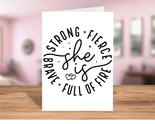 Inspirational "She Is Brave, Strong, Fierce, and Full of Fire" Greeting Card