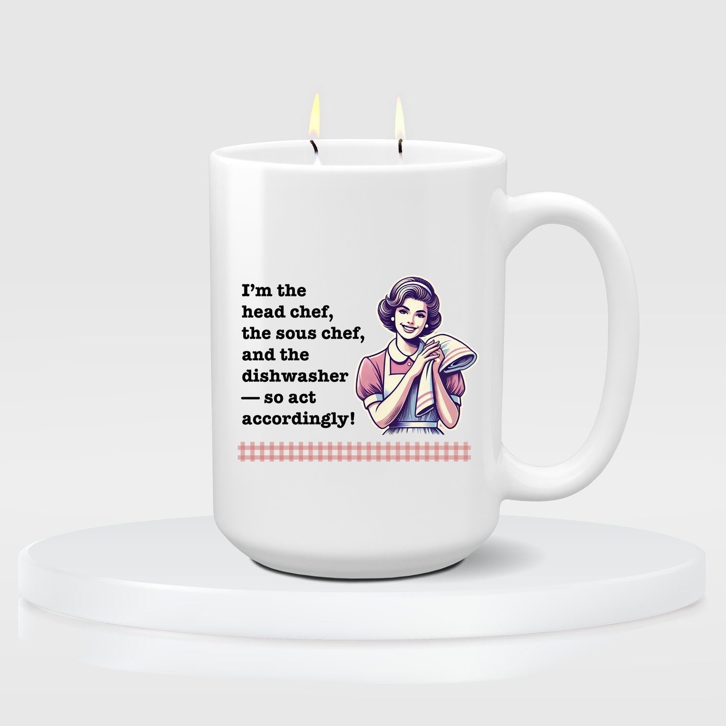 Mother's Day Candle - I’m the head chef, the sous chef, and the dishwasher — so act accordingly!