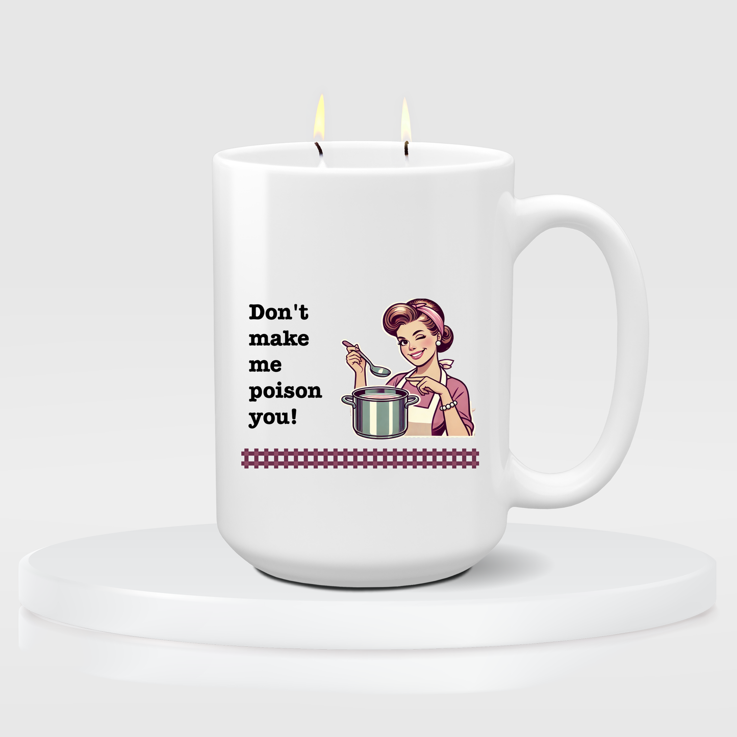 Mother's Day Candle - "Don't make me poison you!"