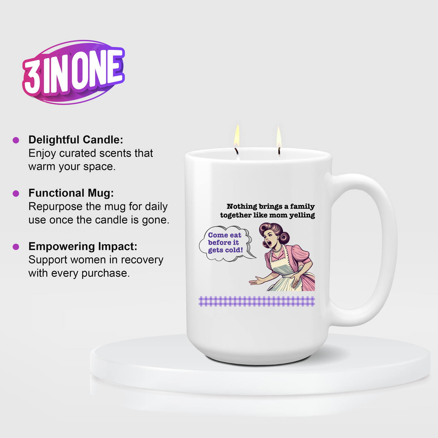 Mother's Day Candle - "Nothing brings a family together like mom yelling: Come eat before it gets cold!"