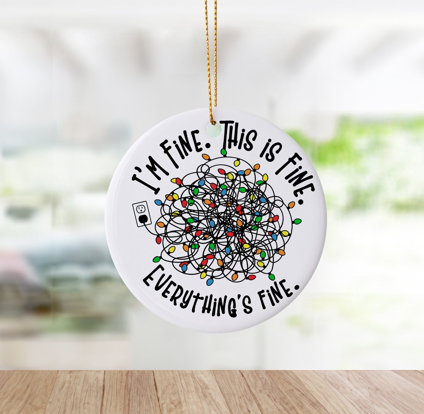 I'm Fine. This Is Fine. Everything's Fine Christmas Ornament