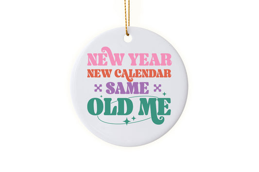 Fun "New Year, Same Calendar, Same Old Me" - 2025 Ornament