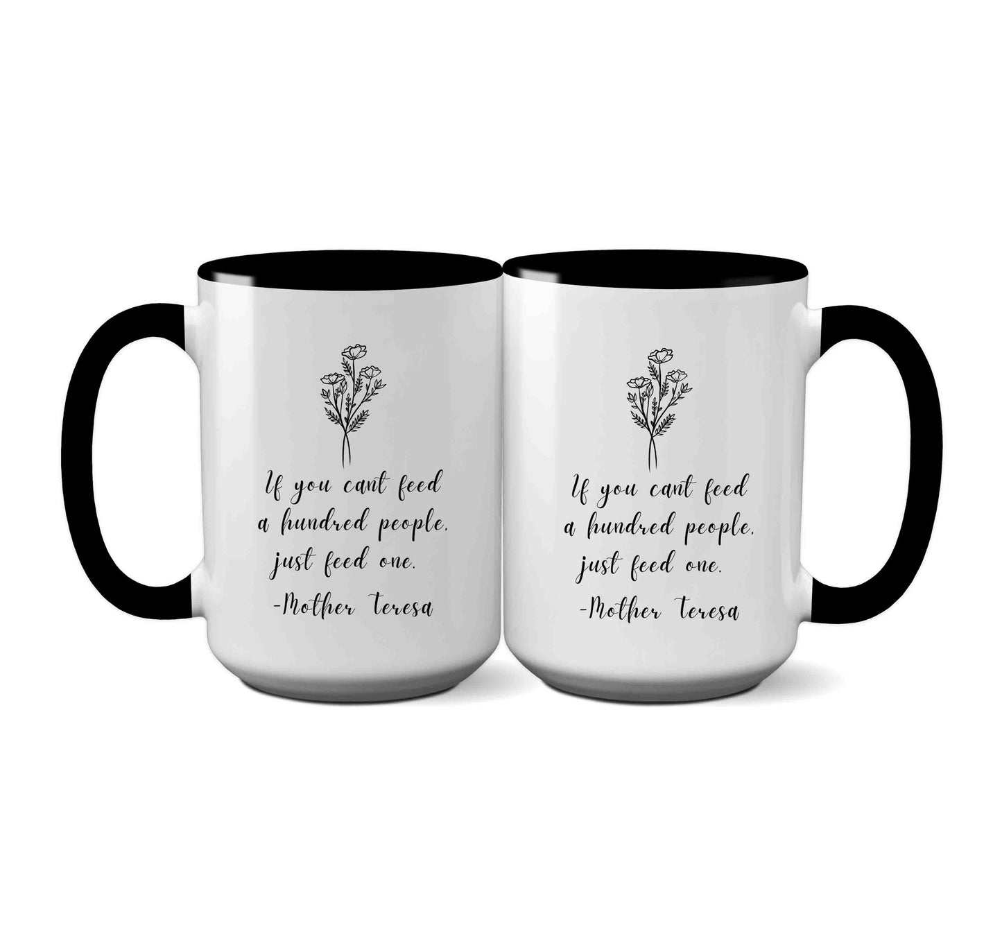 If you can't feed a hundred people, feed just one. Mother Teresa Mug