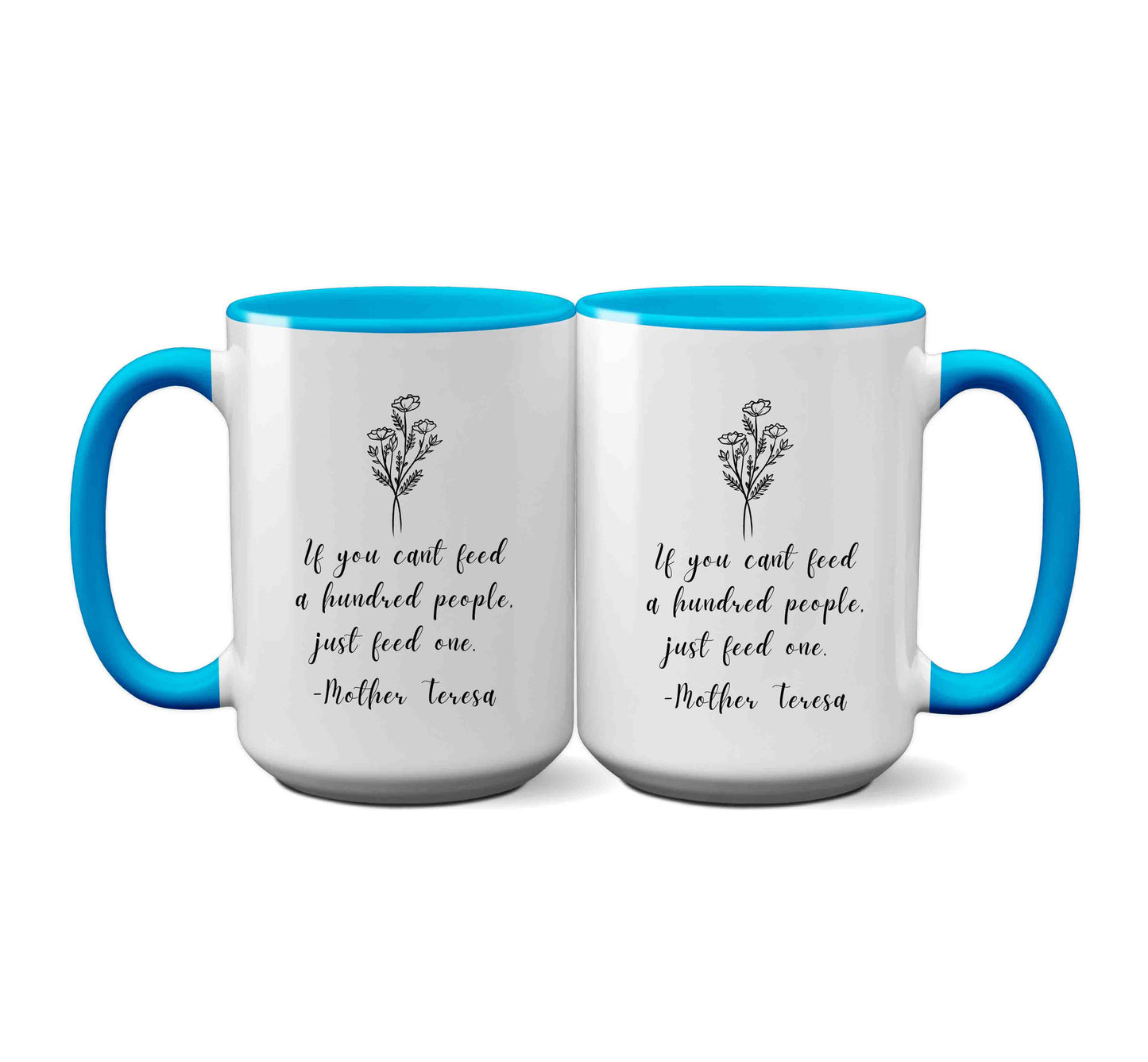 If you can't feed a hundred people, feed just one. Mother Teresa Mug