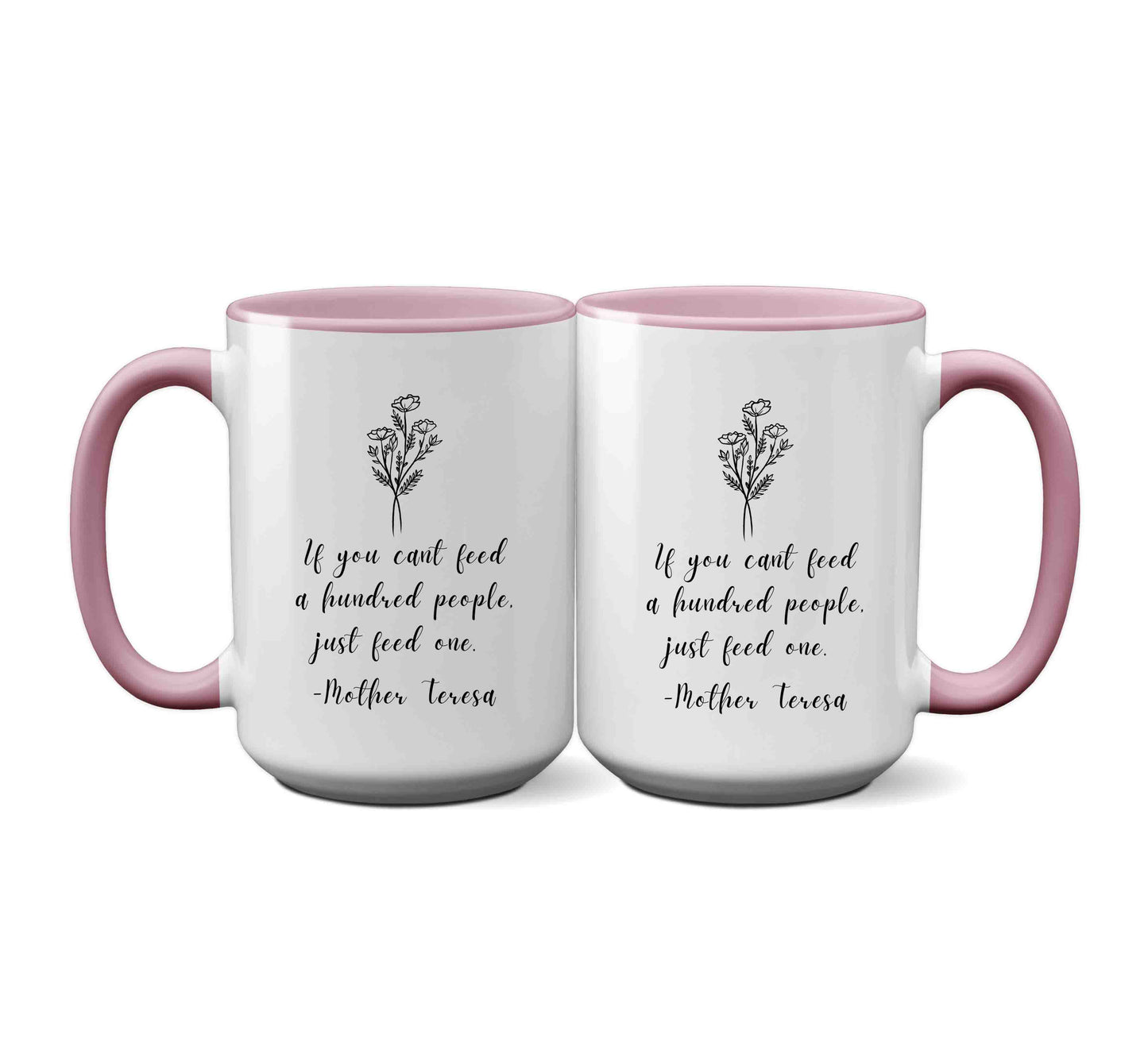 If you can't feed a hundred people, feed just one. Mother Teresa Mug