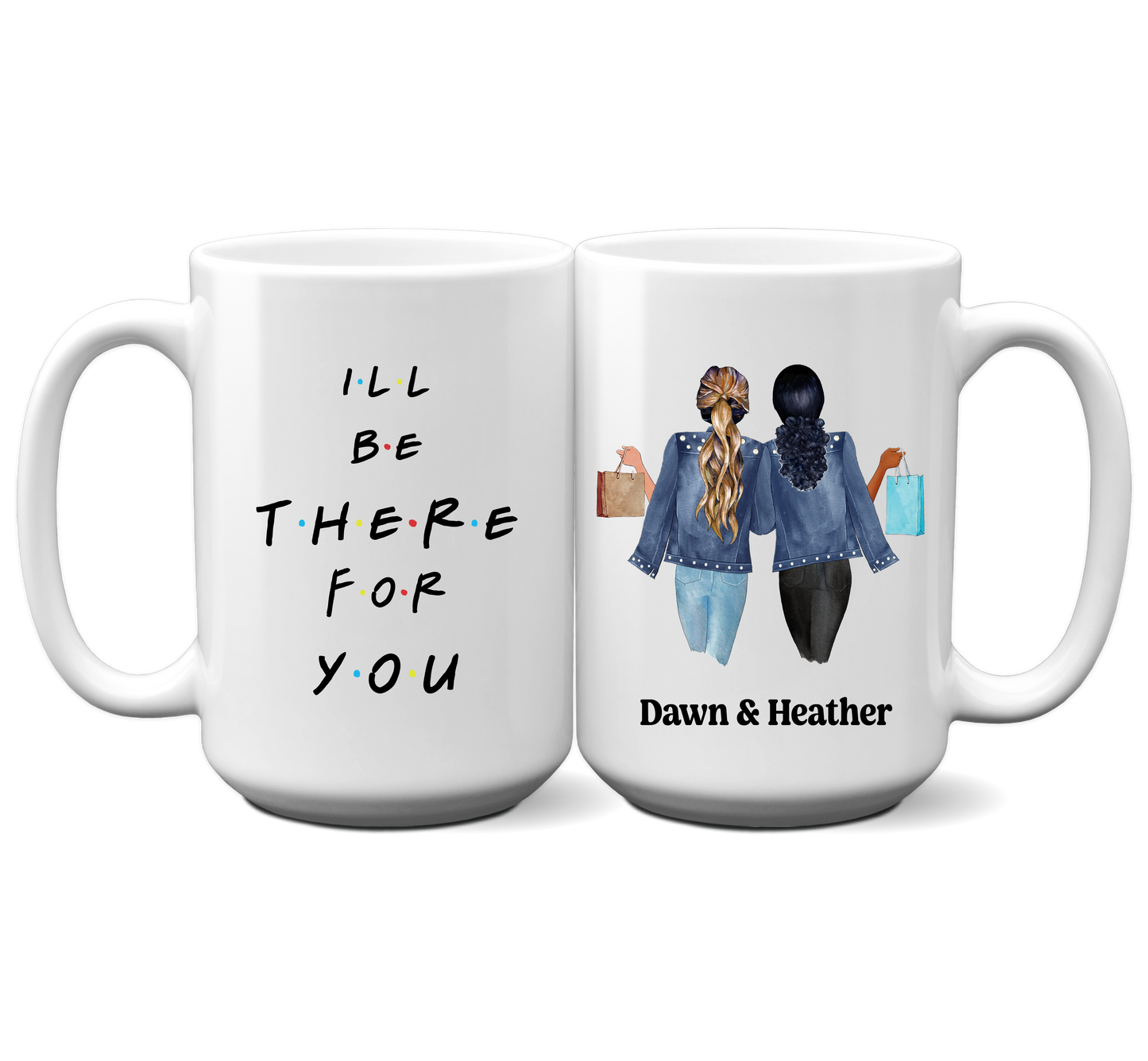 I'll Be There For You Mug