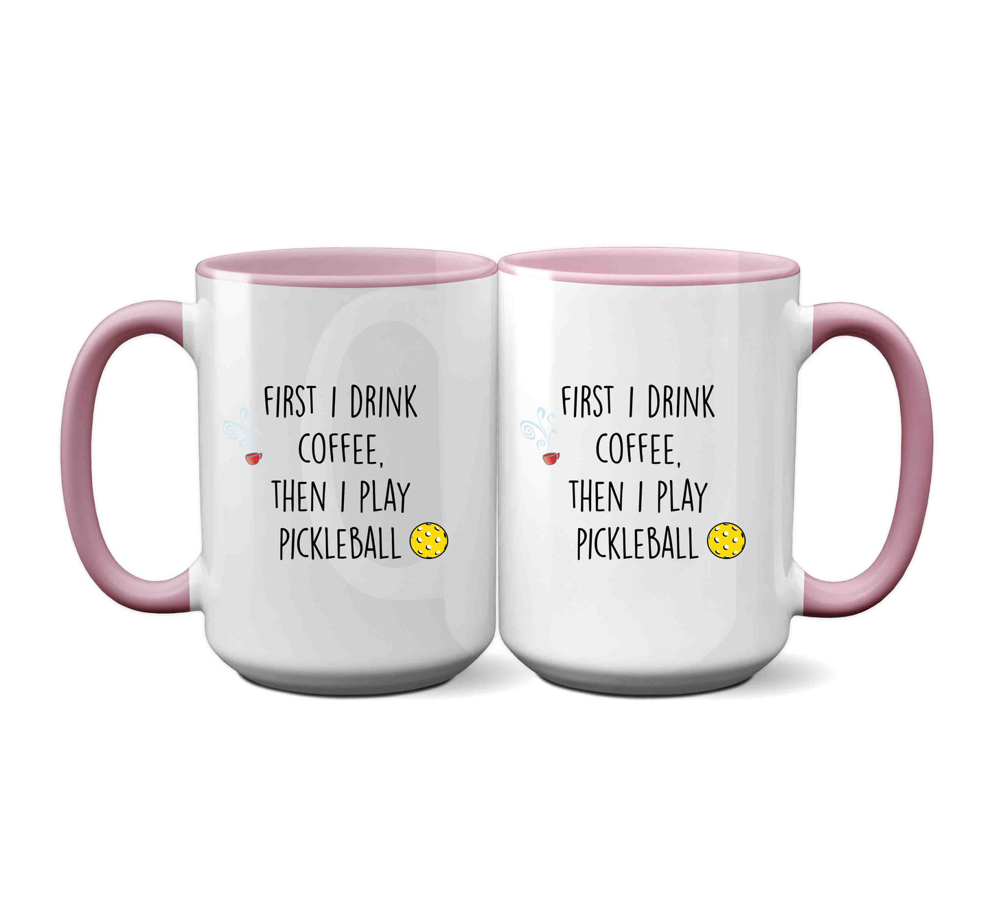 "First I Drink Coffee, Then I Play Pickleball" Mug