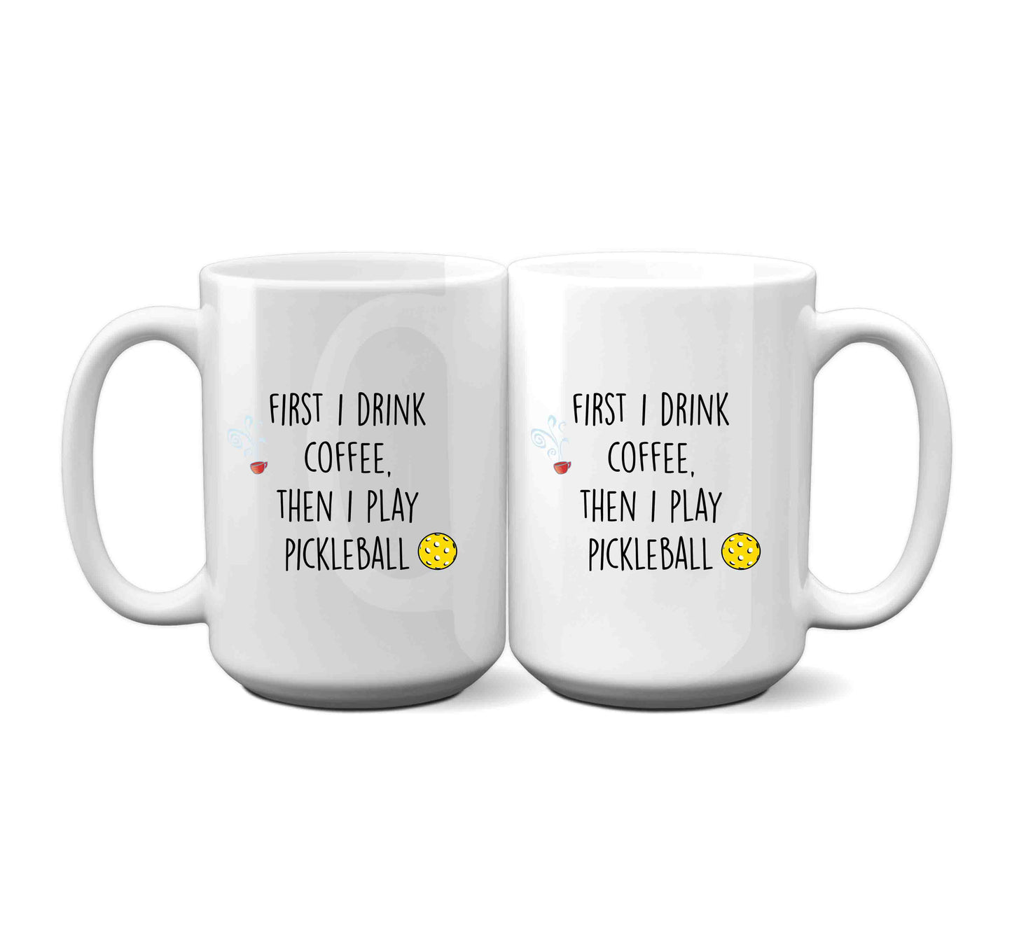 "First I Drink Coffee, Then I Play Pickleball" Mug