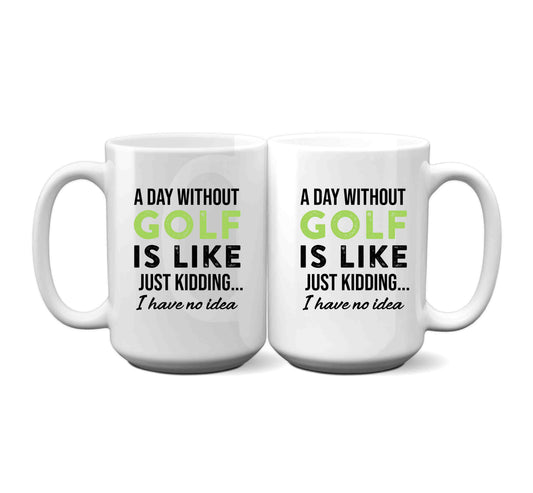 A Day Without Golf Funny Mug