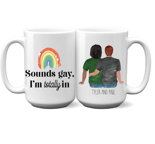 Sounds Gay I'm Totally In Personalized Mug