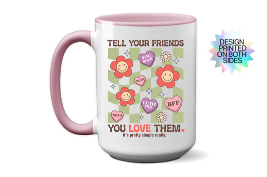 Sweet "Tell Your Friends You Love Them" Valentines Mug