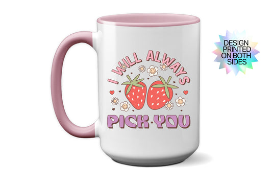 Unique "I Will Always Pick You" Mug with Strawberries