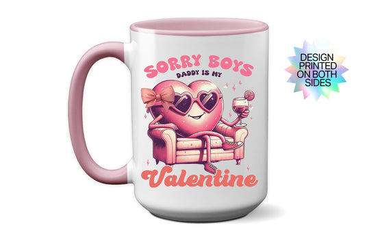 Unique Valentine’s Day Gift "Sorry Boys, Daddy Is My Valentine" Mug