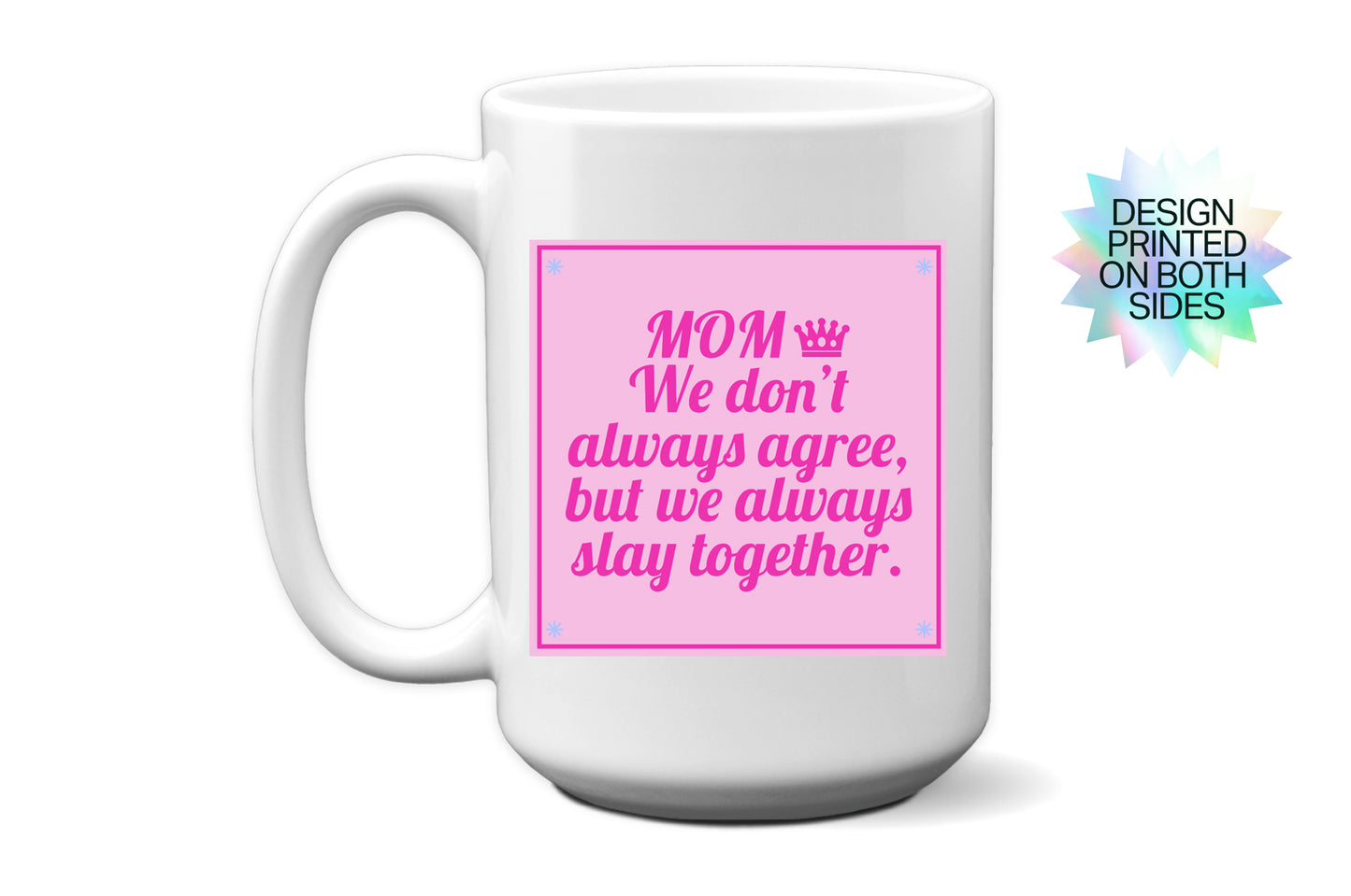 Unbreakable Bond "Mom, We Don’t Always Agree, But We Always Slay Together" Mug