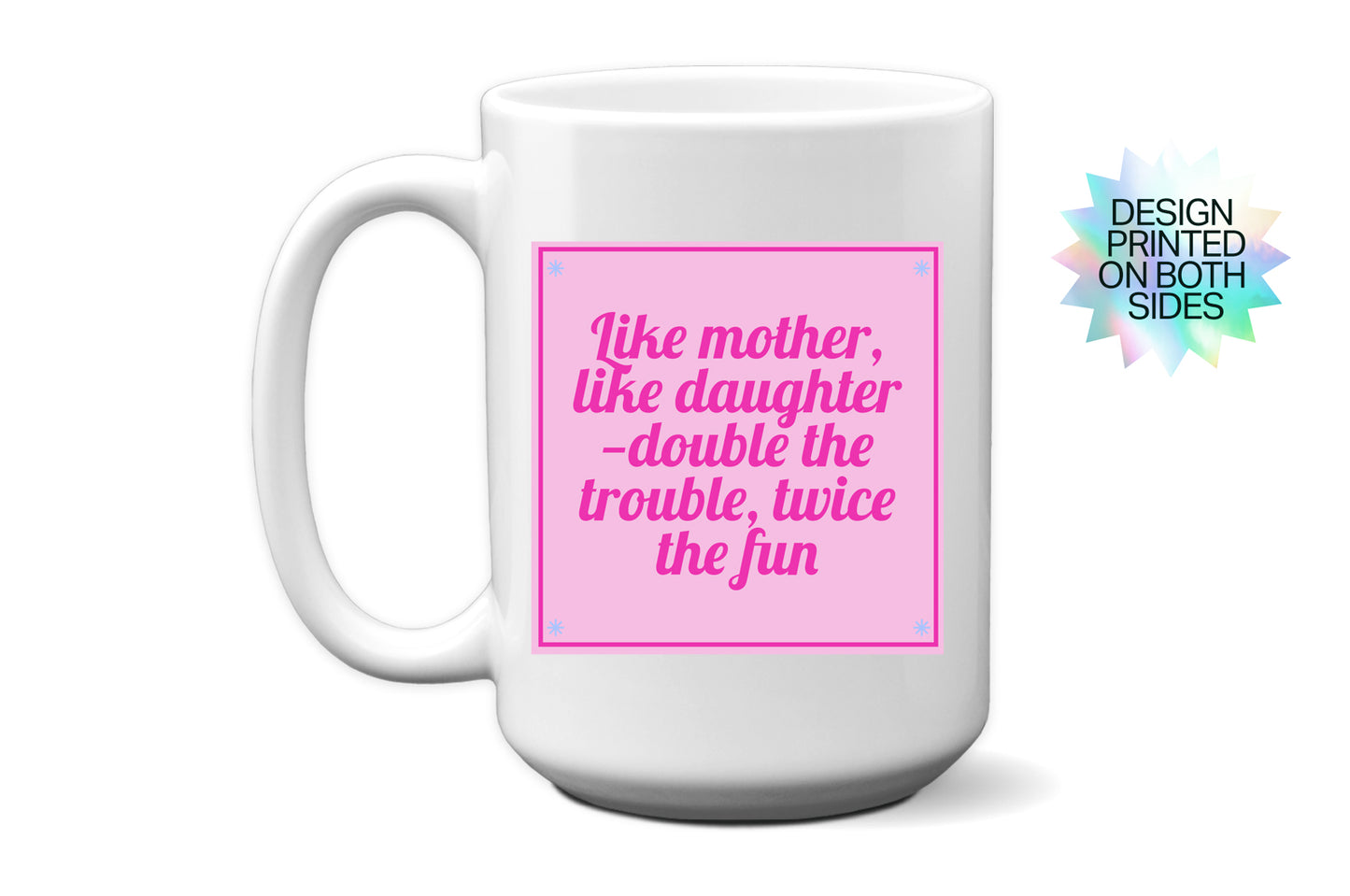 Dynamic Duo "Like Mother, Like Daughter – Double the Trouble, Twice the Fun" Mug