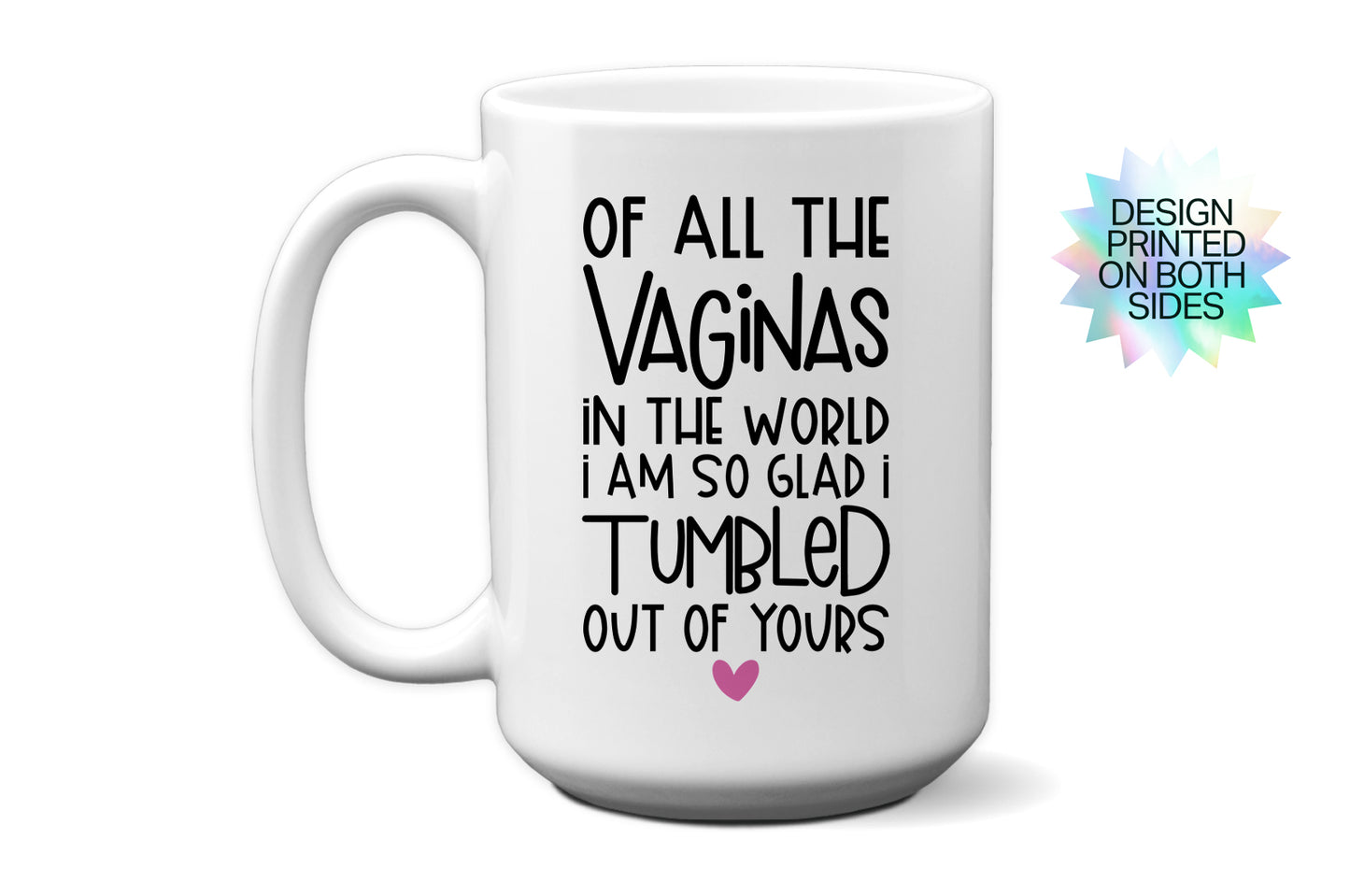 Hilarious And Bold "Tumbled Out of Yours" Mother's Day Mug