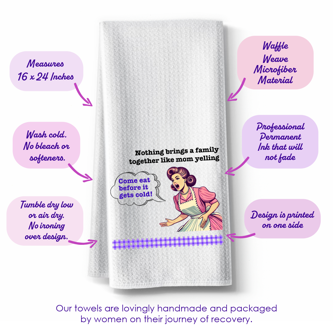 Funny Kitchen Towel – "Nothing brings a family together like mom yelling: Come eat before it gets cold!"