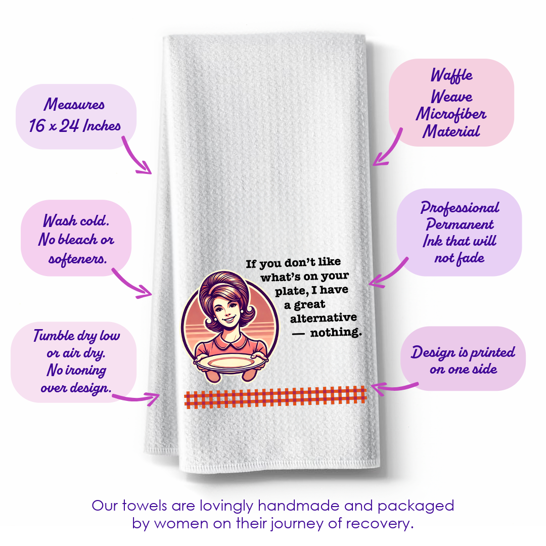 Funny Kitchen Towel – "If you don’t like what’s on your plate, I have a great alternative — nothing."