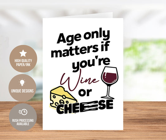 Age Only Matters If You're Wine Or Cheese Birthday Greeting Card