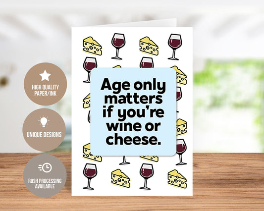 Age Only Matters If You're Wine Or Cheese Birthday Greeting Card