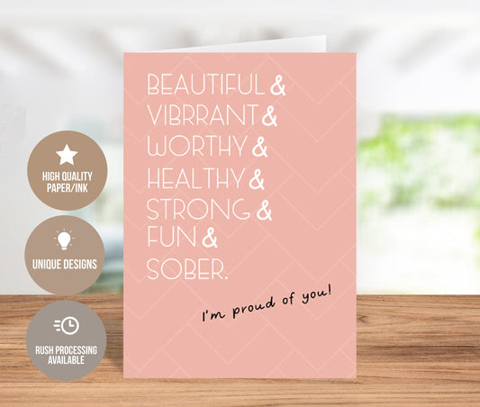 Beautiful, Vibrant, Worthy, Healthy, Strong, Fun, Sober I'm So Proud Of You! Greeting Card