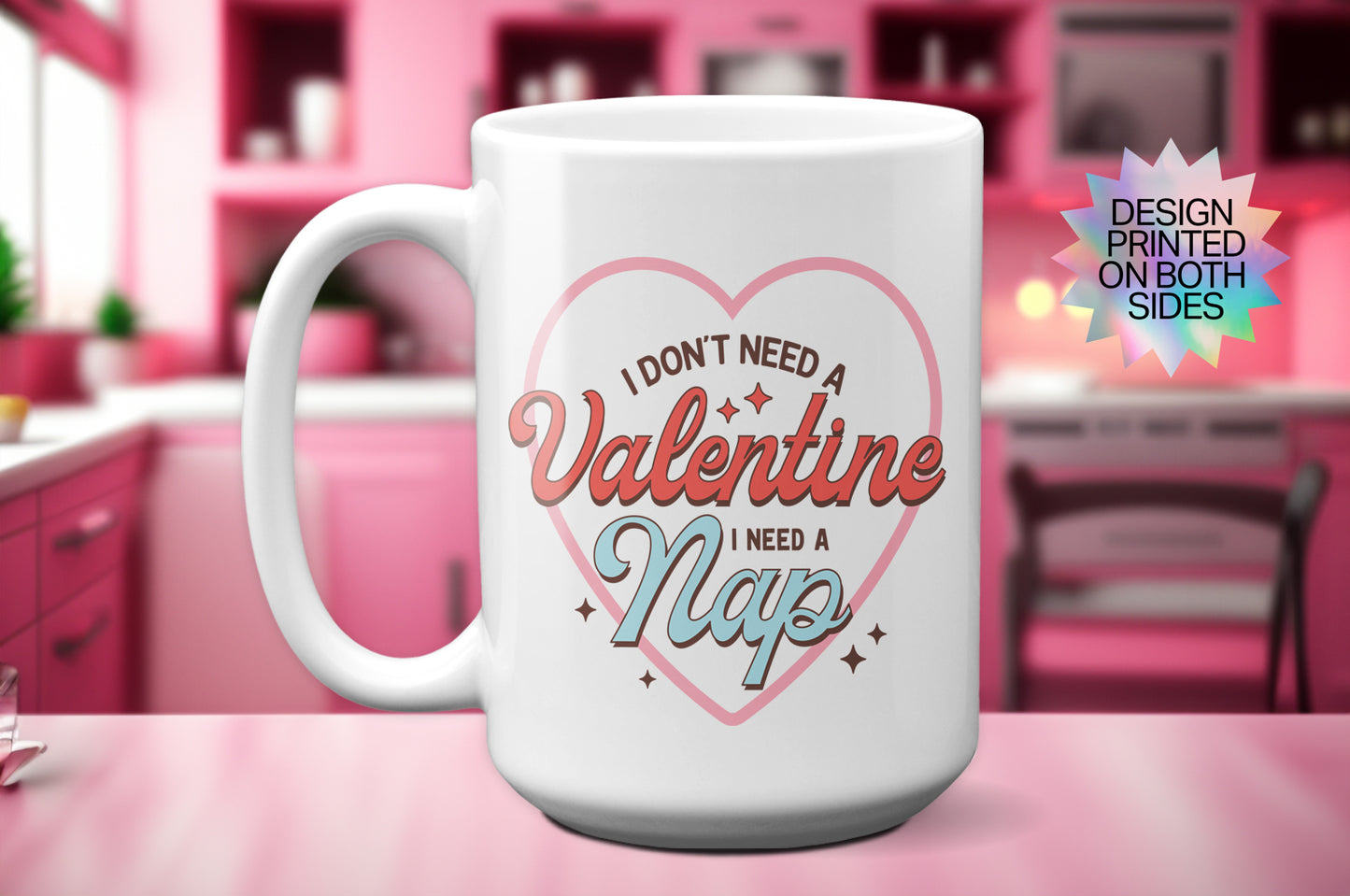 Funny "I Don’t Need a Valentine, I Need a Nap" Mug