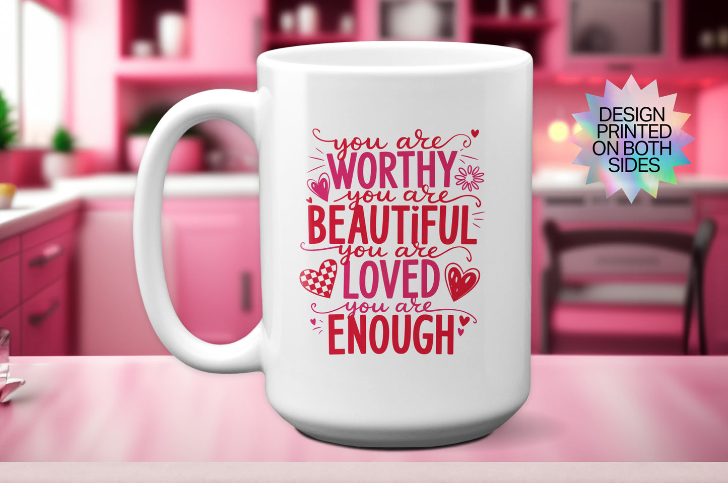 Fun "You Are Worthy, You Are Beautiful, You Are Loved, You Are Enough" - Valentine’s Day Mug