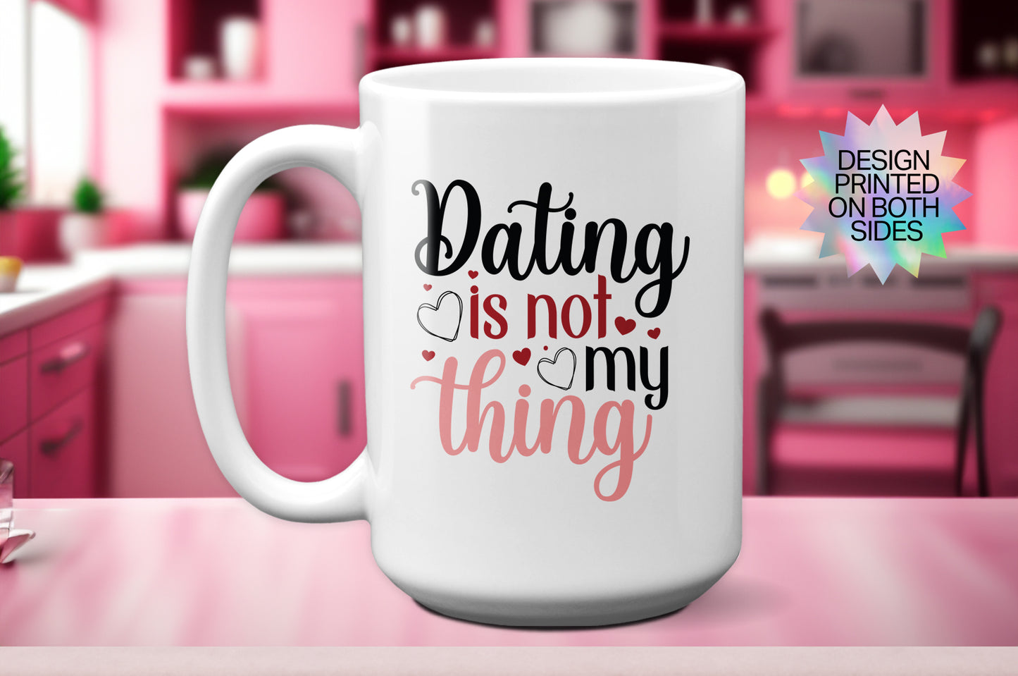 Fun "Dating Is Not My Thing" Valentine’s Day Mug
