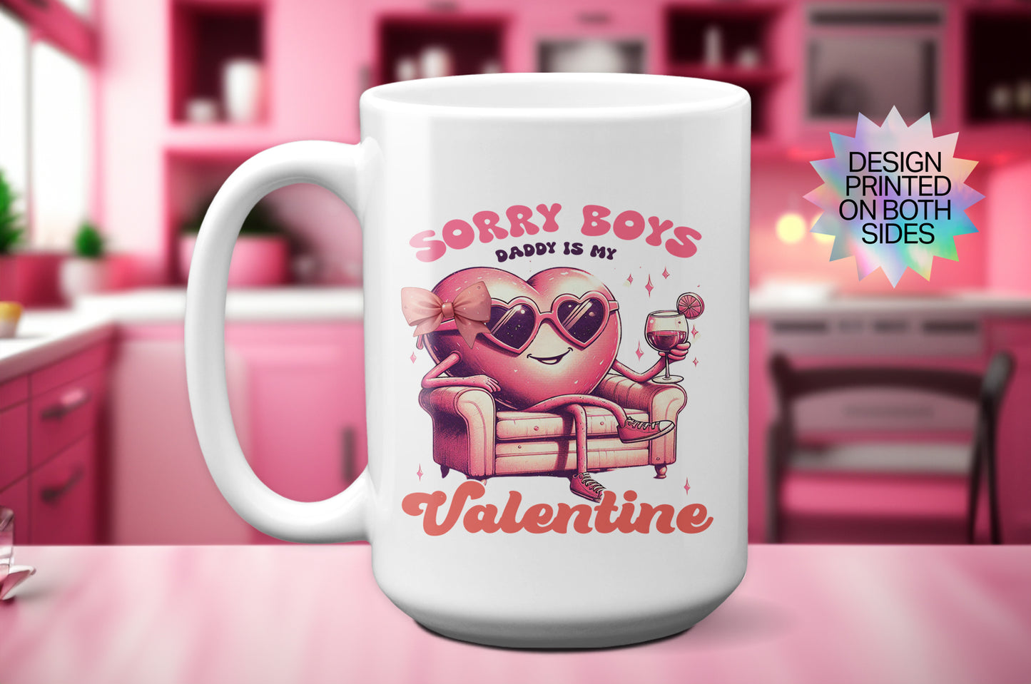 Unique Valentine’s Day Gift "Sorry Boys, Daddy Is My Valentine" Mug