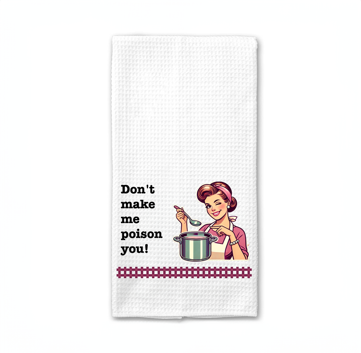 Funny Kitchen Towel – Don't make me poison you!