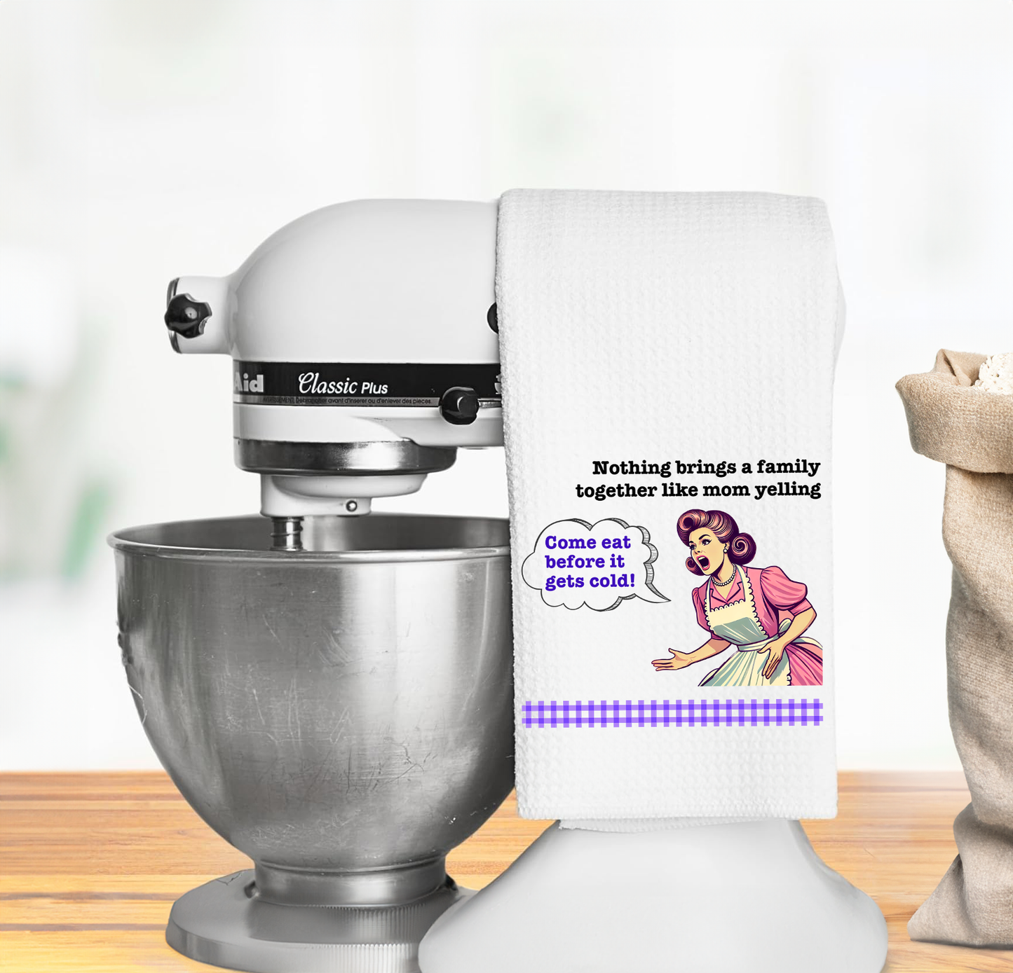 Funny Kitchen Towel – "Nothing brings a family together like mom yelling: Come eat before it gets cold!"