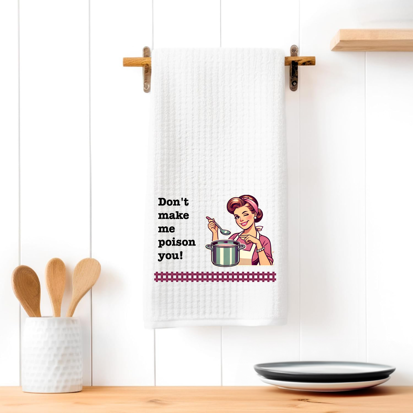 Funny Kitchen Towel – Don't make me poison you!