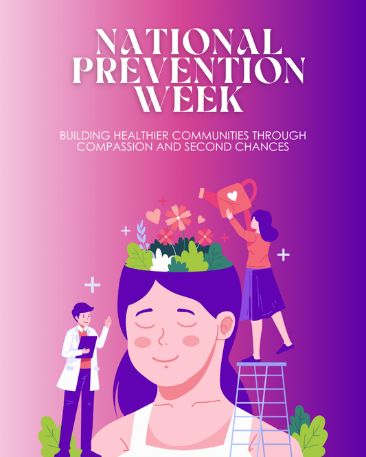National Prevention Week: Building Healthier Communities Through Compassion and Second Chance
