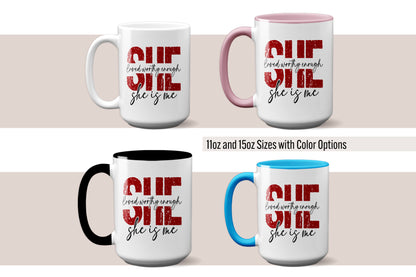 Fun "She Is Me" Mug