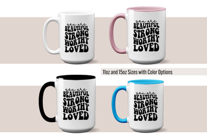 Inspirational "You Are Beautiful, Strong, Worthy, and Loved" Mug