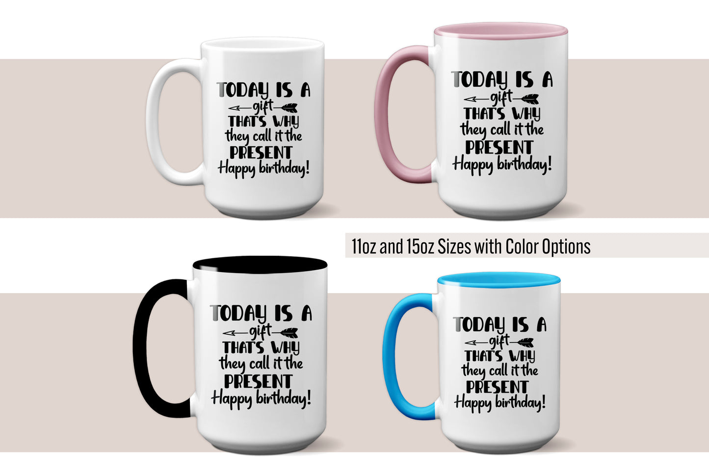 Fun "Today is a Gift, That’s Why They Call it the Present" Mug