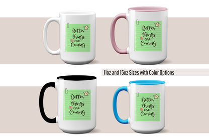 Inspirational "Better Things Are Coming" Mug